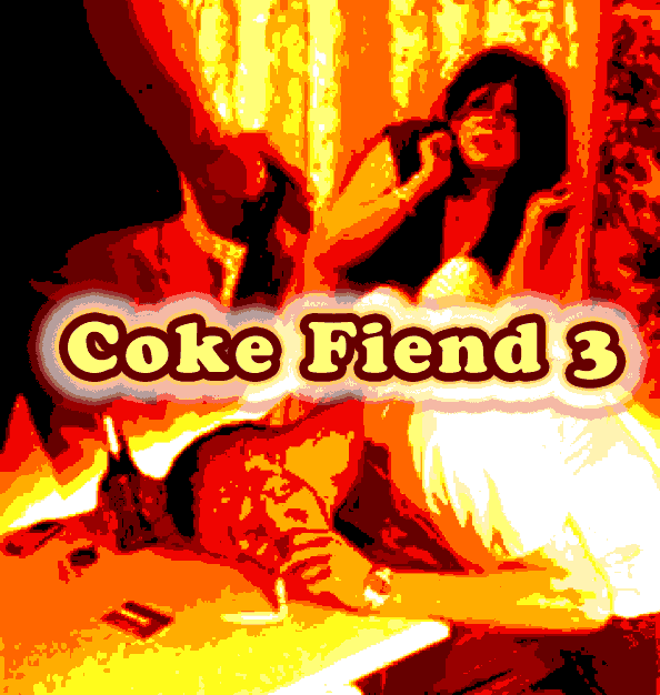 Coke Fiend 3