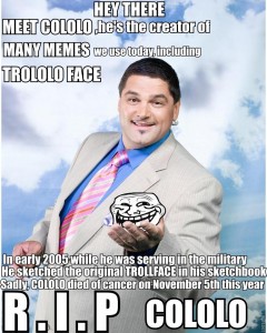 Cololo, credited as the last original meme creator, died last year leaving the Internet deprived of novelty.